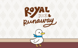 Royal Duck Runaway: Prologue