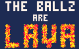 The Ballz are Lava!