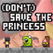 Dont Save the Princess